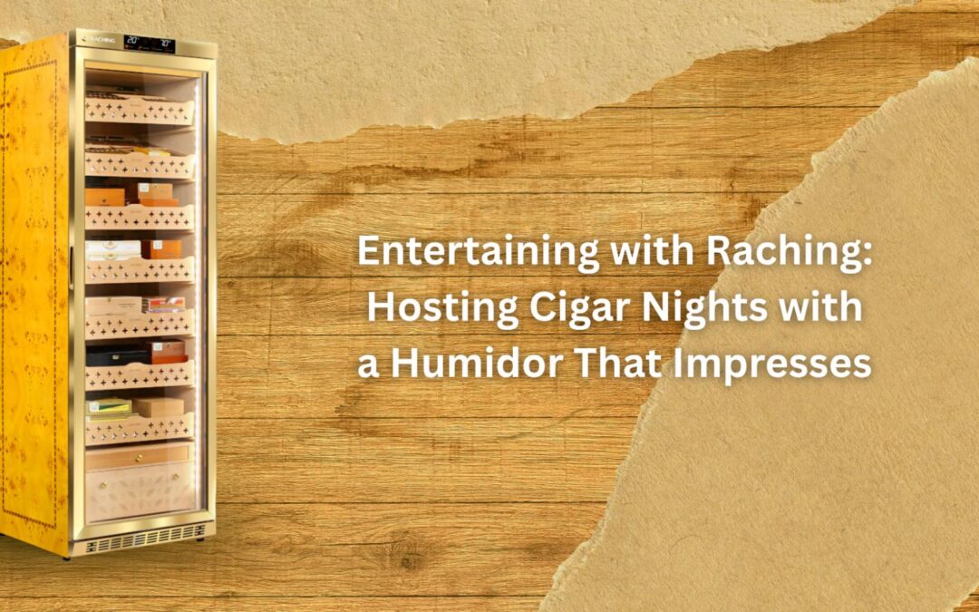 Entertaining with Raching: Hosting Cigar Nights with a Humidor That Impresses