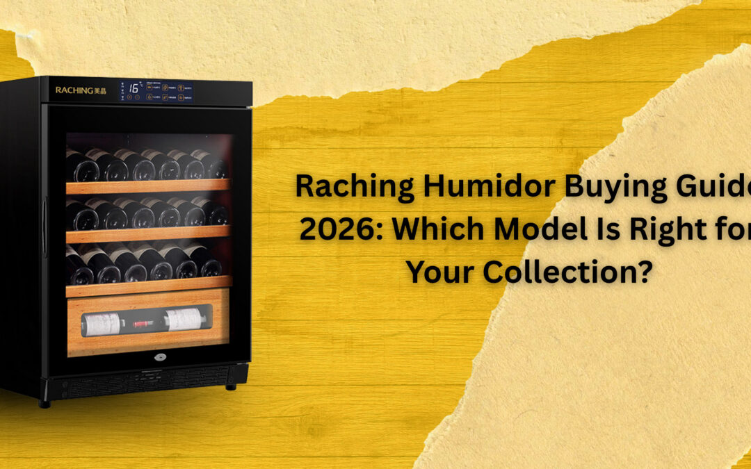 Raching Humidor Buying Guide 2026: Which Model Is Right for Your Collection?