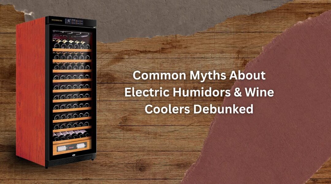 Common Myths About Electric Humidors & Wine Coolers Debunked