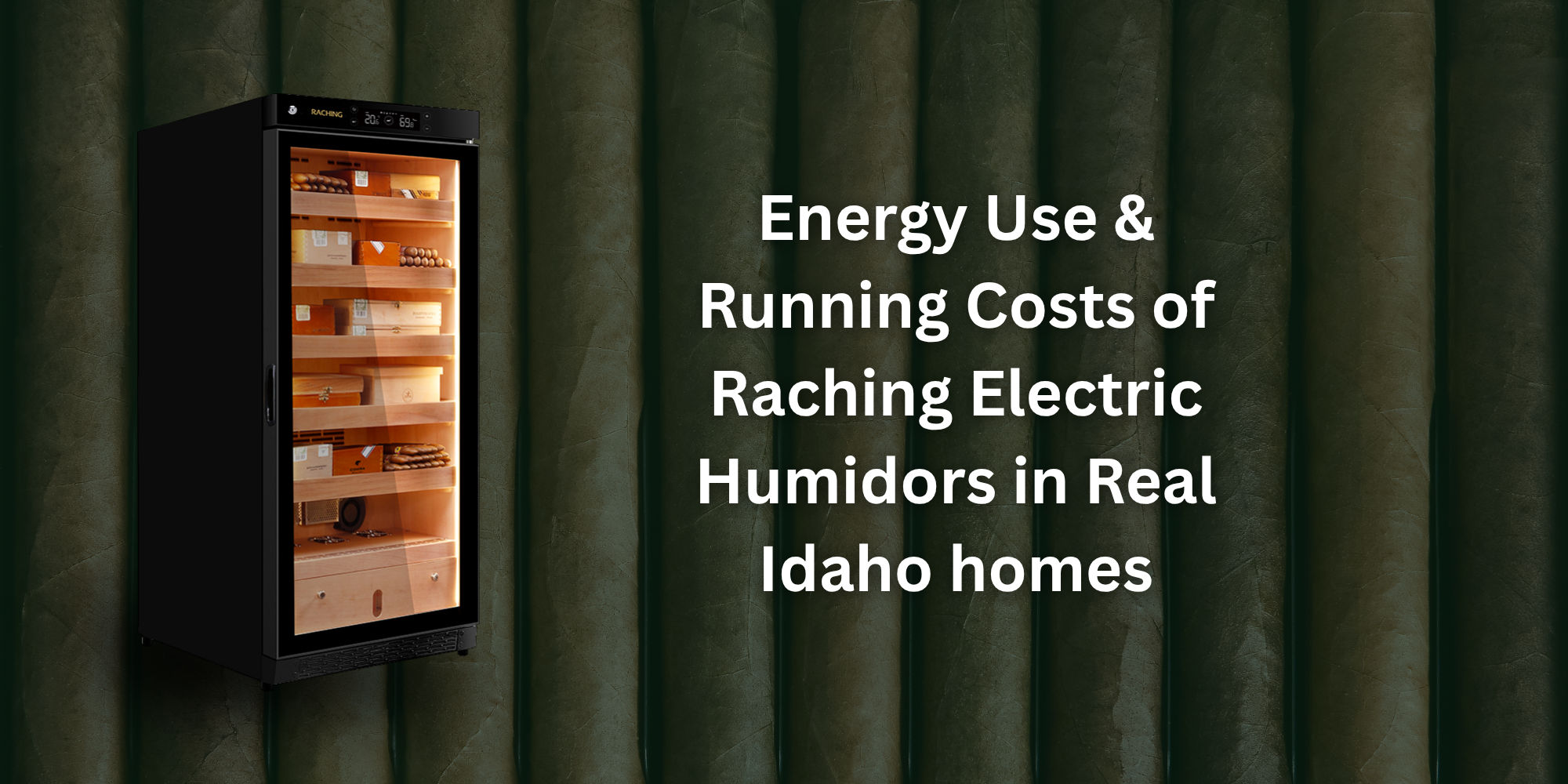 Energy Use & Running Costs of Raching Electric Humidors in Real Idaho Homes