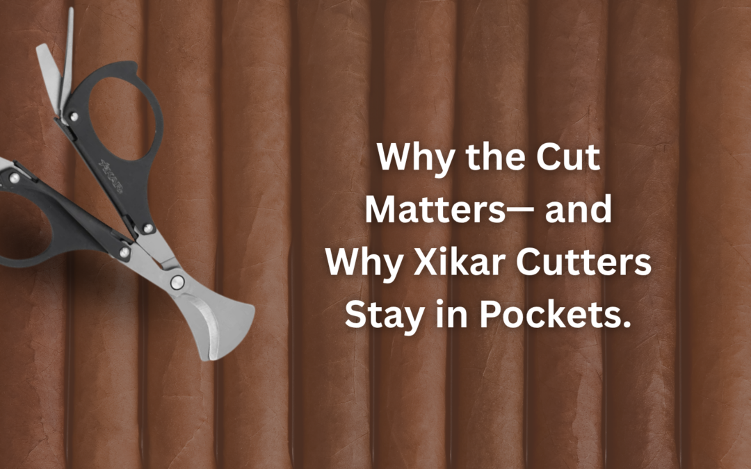 Why the cut matters – and why Xikar cutters stay in pockets