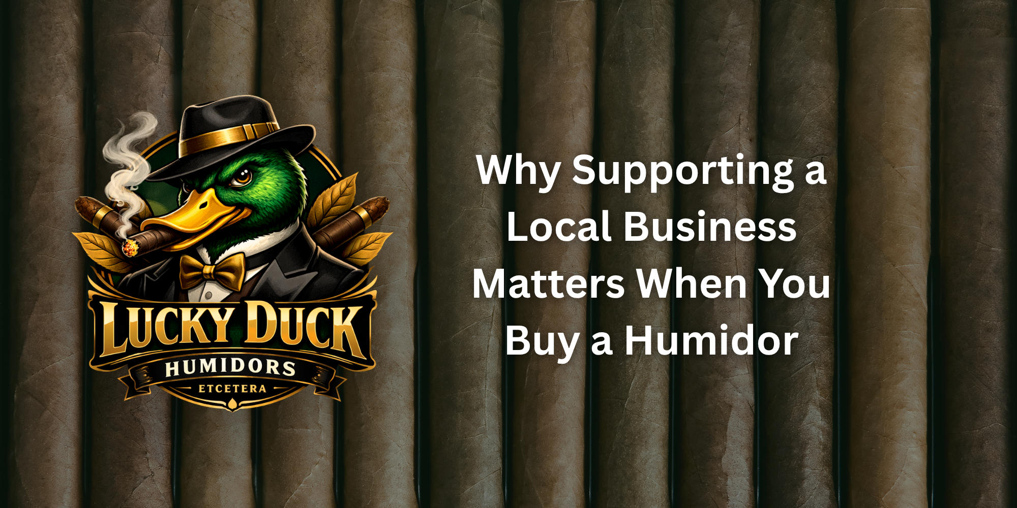 Why Supporting a Local Business Matters When You Buy a Humidor
